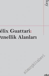 Felix Guattari: Öznellik Alanları -