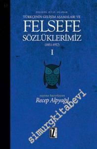 Felsefe Dili Olarak Türkçenin Gelişim Aşamaları ve Sözlüklerimiz 1: 1851 - 1952 -