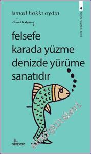 Felsefe Karada Yüzme Denizde Yürüme Sanatıdır -        2023