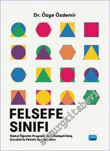Felsefe Sınıfı: İlkokul Öğretim Programıyla Bütünleştirilmiş Çocuklarla Felsefe Uygulamaları -        2025