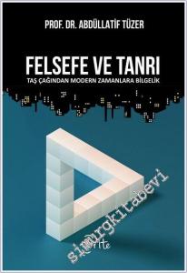 Felsefe ve Tanrı: Taş Çağından Modern Zamanlara Bilgelik -        2024