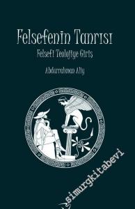 Felsefenin Tanrısı: Felsefi Teolojiye Giriş -