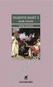 Felsefeye Davet 1 : Antik Felsefe -