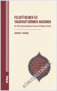 Felsefi Bilmek ile Tasavvufi Görmek Arasında: İbn Sana Epistemolojisinde Tasavvufi Bilginin İmkânı -        2025