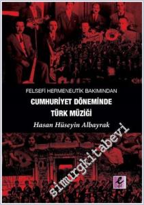 Felsefi Hermeneutik Bakımından Cumhuriyet Döneminde Türk Müziği -        2024