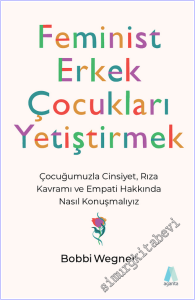 Feminist Erkek Çocukları Yetiştirmek : Çocuğumuzla Cinsiyet Rıza Kavramı ve Empati Hakkında Nasıl Konuşmalıyız -        2026