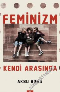 Feminizm Kendi Arasında -