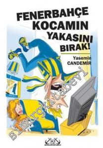 Fenerbahçe Kocamın Yakasını Bırak ! -