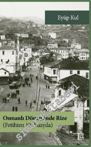 Fetihten 19. Yüzyıla Osmanlı Döneminde Rize -