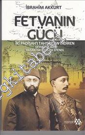 Fetvanın Gücü: İki Padişah'ı Tahtından İndiren Şeyhülislam Hasan Hayrullah Efendi -