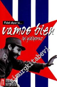 Fidel Diyor ki... Vamos Bien: İyi Gidiyoruz -