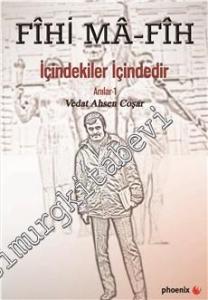 Fihi Mafih: İçindekiler İçindedir - Anılar 1 -