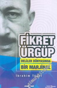 Fikret Ürgüp : Deliler Dünyasında Bir Marjinal -
