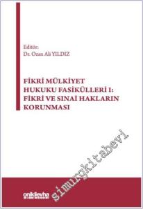 Fikri Mülkiyet Hukuku Fasikülleri I: Fikri ve Sınai Hakların Korunması -        2025