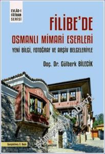 Filibe'de Osmanlı Mimari Eserleri : Yeni Bilgi Fotoğraf ve Arşiv Belgeleriyle -        2024