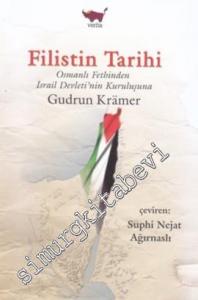 Filistin Tarihi: Osmanlı Fethinden İsrail Devleti'nin Kuruluşuna -