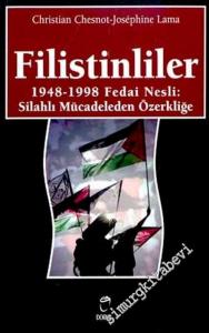 Filistinliler ( 1948 - 1998 ) Fedai Nesli : Silahlı Mücadeleden Özerkliğe -        2003