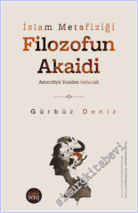 Filozofun Akaidi - İslam Metafiziği : Amentüyü Yeniden Anlamak -