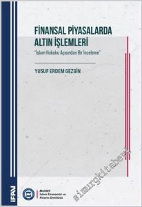 Finansal Piyasalarda Altın İşlemleri: İslam Hukuku Açısından Bir İnceleme -        2025
