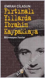 Fırtınalı Yıllarda İbrahim Kaypakkaya - Bilinmeyen Yazılar -        2016