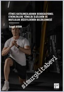 Fitnes Katılımcılarının Rekreasyonel Etkinliklere Yönelik İlgilenim Ve Mutluluk Düzeylerinin Belirlenmesi -        2024