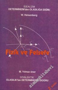 Fizik ve Felsefe (İdealizm: Determinizm'den Olasılığa Doğru / Diyalektik: Olasılık'tan Determenizme Doğru) -        2003