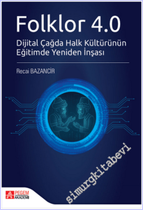 Folklor 4.0 : Dijital Çağda Halk Kültürünün Eğitimde Yeniden İnşası -        2025