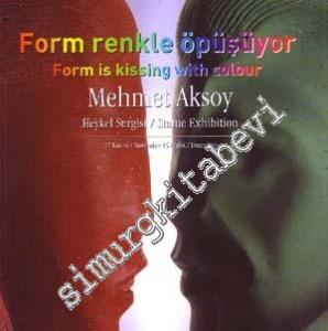Form Renkle Öpüşüyor Heykel Sergisi = Form is Kissing With Colour Statue Exhibition -
