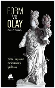 Form ve Olay : Yunan Dünyasının Yorumlanması İçin İlkeler  -        2024