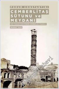 Forum Constantini Çemberlitaş Sütunu ve Meydanı - Bir Pagan Kültürünün Sembolik İfadesi  -        2021