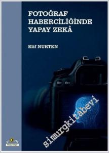 Fotoğraf Haberciliğinde Yapay Zeka -        2025