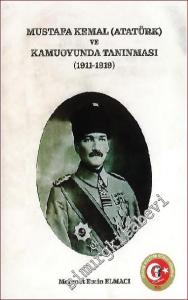 Fotoğraf ve Haberleriyle Mustafa Kemal (Atatürk) ve Kamuoyunda Tanınması 1911 - 1919 -        2022