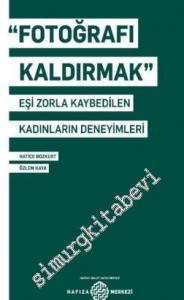 Fotoğrafı Kaldırmak: Eşi Zorla Kaybedilen Kadınların Deneyimleri -