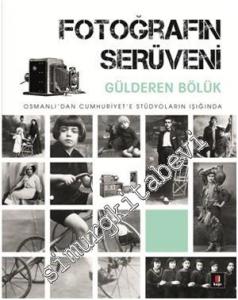 Fotoğrafın Serüveni: Osmanlı'dan Cumhuriyet'e Stüdyoların Işığında -