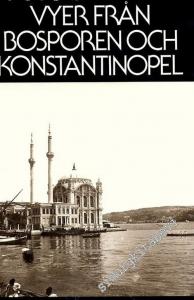 Fotografiska Vyer Fran Bosporen Och Konstantinopel = Photographic Views of The Bosphorus and Constantinople -        1984