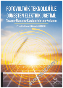 Fotovoltaik Teknoloji ile Güneşten Elektrik Üretimi : Tasarım Planlama Kurulum İşletme Kullanım -        2026