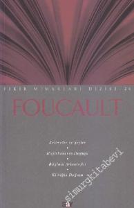 Foucault: Kelimeler ve Şeyler - Hapishanenin Doğuşu - Bilginin Arkeolojisi - Kliniğin Doğuşu -