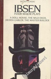 Four Major Plays Volume I ; A Doll House The Wild Duck Hedda Gabler The Master Builder -