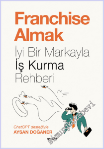 Franchise Almak : İyi Bir Markayla İş Kurma Rehberi -