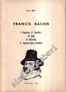 Francis Bacon (1561-1626) : Yaşantısı, Yapıtları, Çağı, Öğretisi, Yapıtlarından Örnekler -
