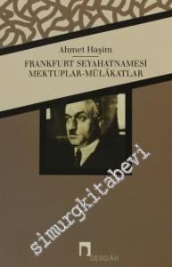 Frankfurt Seyahatnamesi, Mektuplar, Mülakatlar - Bütün Eserleri 4 -