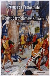 Fransa'da Protestanlık ve Saint Bartholomew Katliamı : Bir İnsanlık Acısı -        2024
