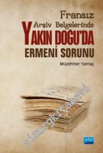 Fransız Arşiv Belgelerinde Yakın Doğu'da Ermeni Sorunu -