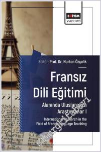Fransız Dili Eğitimi Alanında Uluslararası Araştırmalar - 1 = International Research in the Field of French Language Teaching -        2024
