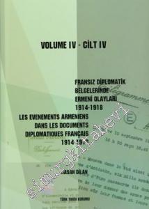 Fransız Diplomatik Belgelerinde Ermeni Olayları 1914-1918-Cilt 4 / Les Evenements Armeniens Dans Les Documents Diplomatiques Français 1914-1918 Volume 4 -