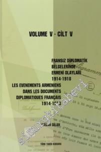 Fransız Diplomatik Belgelerinde Ermeni Olayları 1914-1918 Cilt 5 / Les Evenements Armeniens Dans Les Documents Diplomatiques Français 1914-1918 -