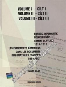 Fransız Diplomatik Belgelerinde Ermeni Olayları 1914 - 1918 = les Evenements Armeniens Dans les Documents Diplomatiques Français 1914-1918  , VOLUME 1-3 -