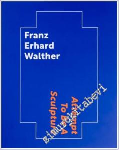 Franz Erhard Walther : Attempt to be a Sculpture -        2025