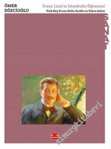 Franz Liszt'in İstanbullu Öğrencisi : Faik Bey Franz Della Sudda ve Yakın Ailesi -        2021