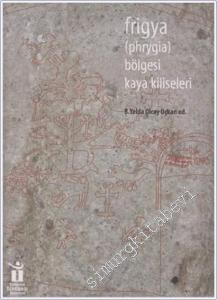 Frigya (Phrygia) Bölgesi Kaya Kiliseleri -        2017